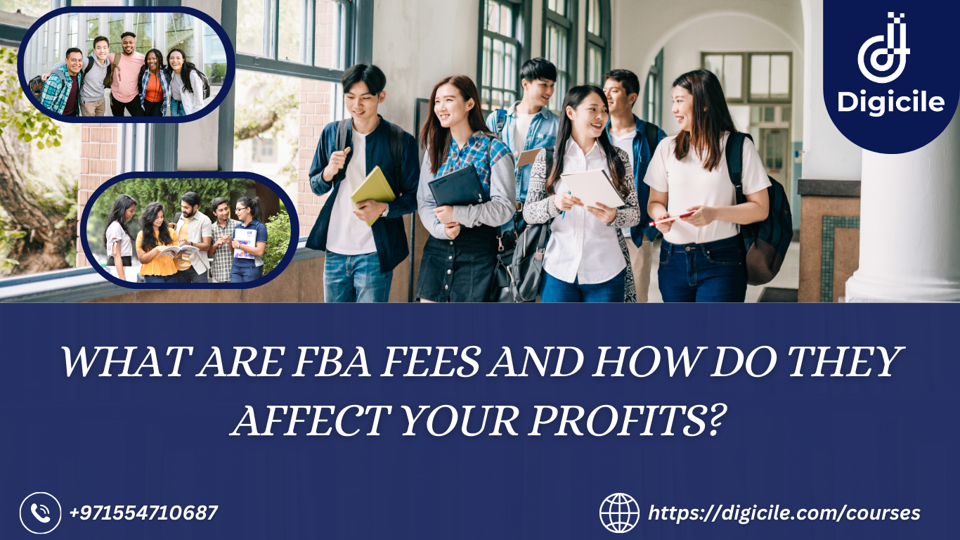 What Are FBA Fees and How Do They Affect Your Profits? - Digicile Course