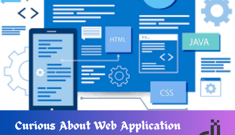 Curious About Web Application Development? Let’s Dive In