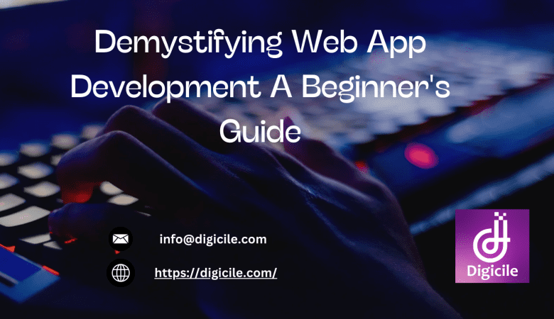 Demystifying Web App Development A Beginner’s Guide