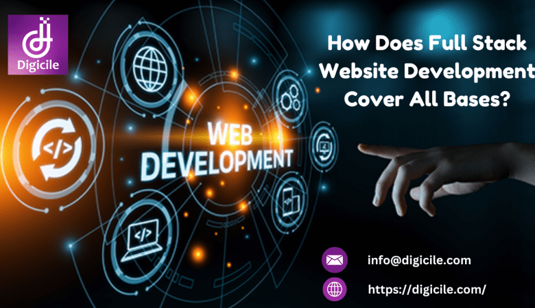 How Does Full Stack Website Development Cover All Bases?