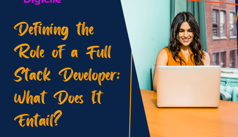 Defining the Role of a Full Stack Developer What Does It Entail?