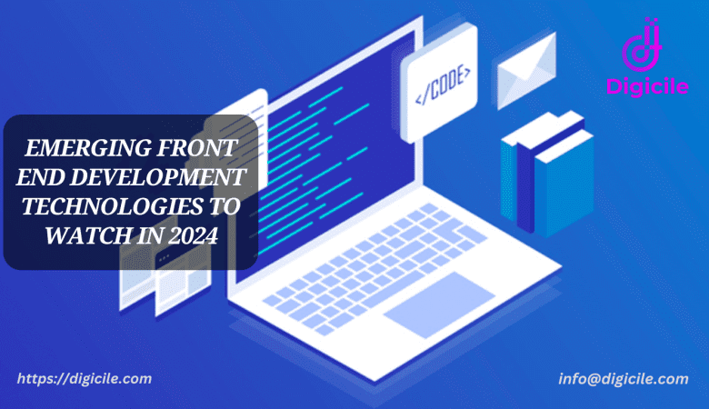 Emerging Front End Development Technologies to Watch in 2024