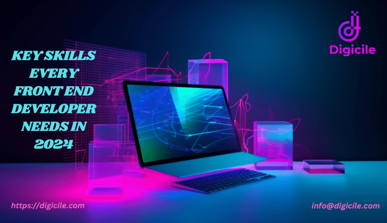 Key Skills Every Front End Developer Needs in 2024