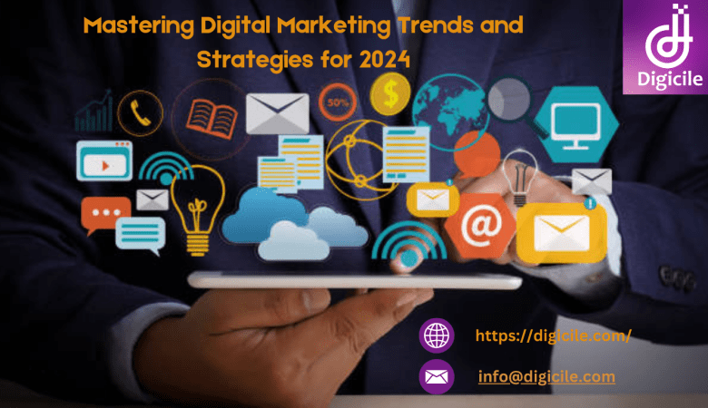 Mastering Digital Marketing Trends and Strategies for 2024