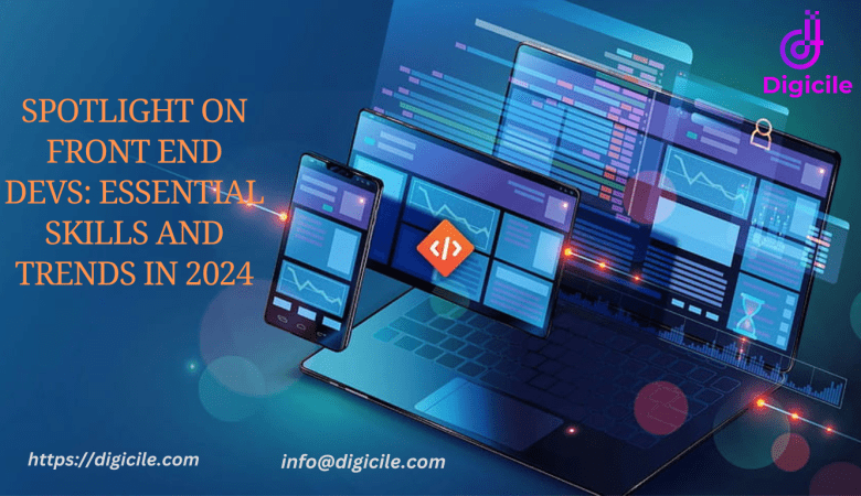 Spotlight on Front End Devs: Essential Skills and Trends in 2024