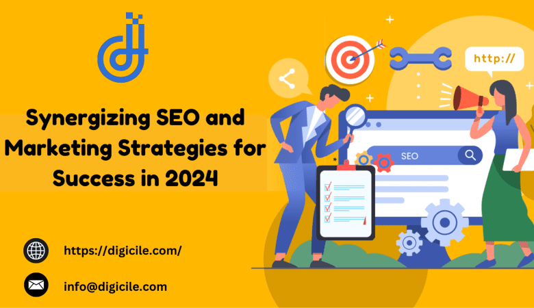 Synergizing SEO and Marketing Strategies for Success in 2024