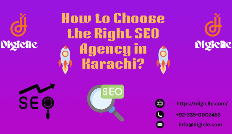 How to Choose the Right SEO Agency in Karachi?