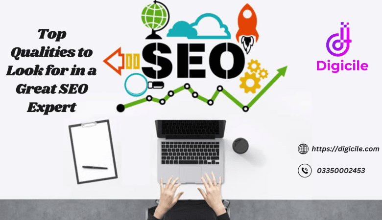 Top Qualities to Look for in a Great SEO Expert