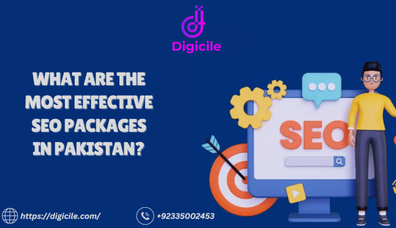 What Are the Most Effective SEO Packages in Pakistan?