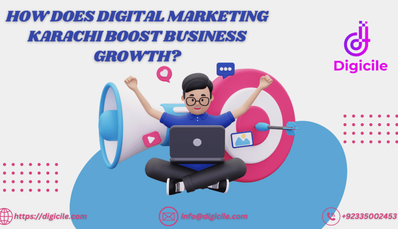 How Does Digital Marketing Karachi Boost Business Growth?